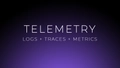Telemetry: The Foundation of Observability
